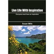 Live Life With Inspiration by Mills, Susan, 9781505716696
