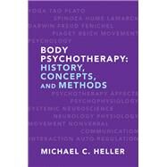 Body Psychotherapy History, Concepts, and Methods by Heller, Michael C.; Duclos, Marcel, 9780393706697