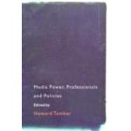 Media Power, Professionals and Policies by Tumber,Howard;Tumber,Howard, 9780415196697