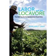 Labor and the Locavore by Gray, Margaret, 9780520276697