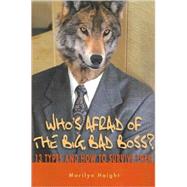 Who's Afraid of the Big Bad Boss by Haight, Marilyn, 9780741426697