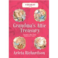 Grandma's Attic Treasury by Richardson, Arleta, 9780781406697