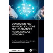Constraints and Advanced Solutions for LTE-Advanced Heterogeneous Networks by Rami Ahmad; Elankovan A. Sundararajan; Mohammad Kamrul Hasan, 9781041086697