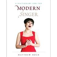 A Dictionary for the Modern Singer by Hoch, Matthew, 9781442276697