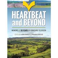 Heartbeat and Beyond by Fairley, John; Ironside, Graham, 9781473896697