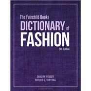 The Fairchild Books Dictionary of Fashion by Sandra Keiser; Phyllis G. Tortora, 9781501366697