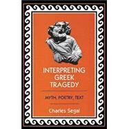 Interpreting Greek Tragedy by Segal, Charles, 9781501746697