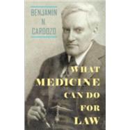 What Medicine Can Do For Law by Cardozo, Benjamin N., 9781584776697