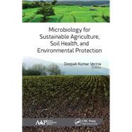 Microbiology for Sustainable Agriculture, Soil Health, and Environmental Protection by Kumar Verma; Deepak, 9781771886697