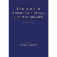 Handbook of Prejudice, Stereotyping, and Discrimination: 2nd Edition by Nelson; Todd D., 9781848726697