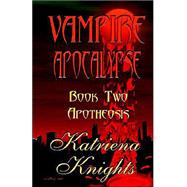 Apotheosis: Vampire Apocalypse Book Two by Knights, Katriena, 9781893896697