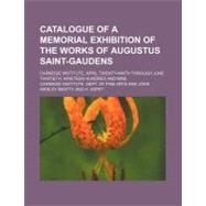 Catalogue of a Memorial Exhibition of the Works of Augustus Saint-gaudens by Carnegie Institute Dept. of Fine Arts; Gerhart, Emanuel Vogel, 9780217186698
