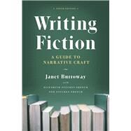 Writing Fiction by Burroway, Janet; Stuckey-French, Elizabeth; Stuckey-french, Ned, 9780226616698