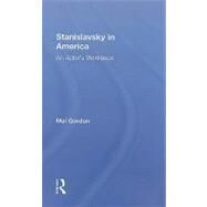 Stanislavsky in America: An Actor's Workbook by Gordon; Mel, 9780415496698