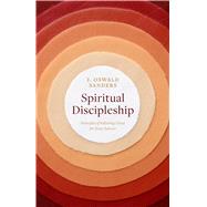 Spiritual Discipleship Principles of Following Christ for Every Believer by Sanders, J. Oswald, 9780802416698