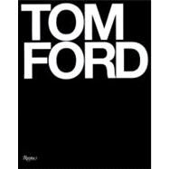 Tom Ford by Ford, Tom; Wintour, Anna; Carter, Graydon; Foley, Bridget, 9780847826698