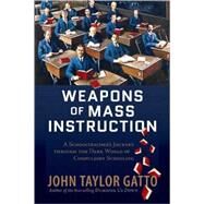 Weapons of Mass Instruction by Gatto, John Taylor, 9780865716698