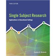 Single Subject Research Applications in Educational Settings by Richards, Stephen B., 9781337566698