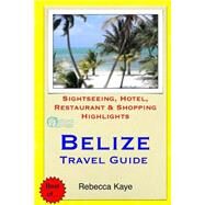 Belize Travel Guide by Kaye, Rebecca, 9781503196698