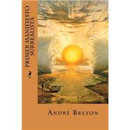 Primer Manifiesto Surrealista by Breton, Andre; Montoto, Maxim, 9781523446698