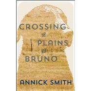 Crossing the Plains with Bruno by Smith, Annick, 9781595346698
