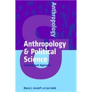 Anthropology and Political Science by Aronoff, Myron J.; Kubik, Jan, 9781782386698