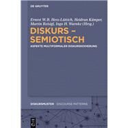 Diskurs - Semiotisch by Hess-Lttich, Ernest W. B.; Warnke, Ingo H.; Reisigl, Martin; Kmper, Heidrun, 9783110486698