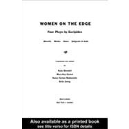 Women on the Edge: Four Plays by Euripides by Blondell, Ruby; Gamel, Mary-Kay; Rabinowitz, Nancy Sorkin; Vivante, Bella, 9780203906699