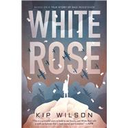 White Rose by Wilson, Kip, 9780358376699