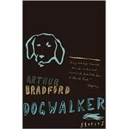 Dogwalker Stories by BRADFORD, ARTHUR, 9780375726699
