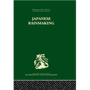 Japanese Rainmaking and other Folk Practices by Bownas,Geoffrey, 9780415866699