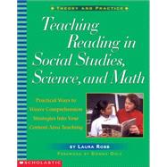 Teaching Reading in Social Studies, Science, and Math : Practical Ways to Weave Comprehension Strategies into Your Content Area Teaching by Robb, Laura, 9780439176699