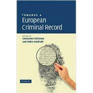 Towards a European Criminal Record by Edited by Constantin Stefanou , Helen Xanthaki, 9780521866699