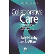 Collaborative Care Interprofessional, Interagency and Interpersonal by Hornby, Sally; Atkins, Jo, 9780632056699
