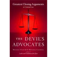 The Devil's Advocates Greatest Closing Arguments in Criminal Law by Lief, Michael S; Caldwell, H. Mitchell, 9780743246699