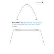 Postmodern Geographies The Reassertion of Space in Critical Social Theory by Soja, Edward W., 9781844676699