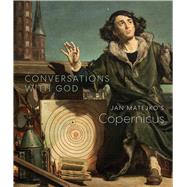 Conversations With God-copernicus by Jan Matejko by Riopelle, Christopher; Szczerski, Andrzej, 9781857096699