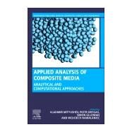 Applied Analysis of Composite Media by Drygas, Piotr; Gluzman, Simon; Mityushev, Vladimir; Nawalaniec, Wojciech, 9780081026700