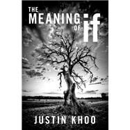 The Meaning of If by Khoo, Justin, 9780190096700