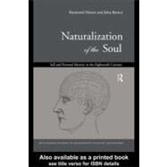 Naturalization of the Soul : Self and Personal Identity in the Eighteenth Century by Barresi, John; Martin, Raymond, 9780203026700