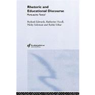 Rhetoric and Educational Discourse: Persuasive Texts by Edwards,Richard, 9780415296700