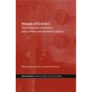 Images of Gramsci: Connections and Contentions in Political Theory and International Relations by Bieler; Andreas, 9780415366700