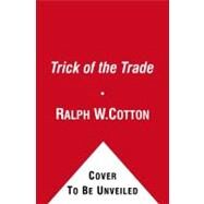 Trick of the Trade by Cotton, Ralph W., 9781439196700
