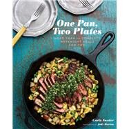 One Pan, Two Plates More Than 70 Complete Weeknight Meals for Two by Snyder, Carla, 9781452106700