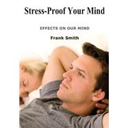 Stress-proof Your Mind by Smith, Frank, 9781505806700