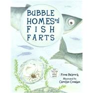 Bubble Homes and Fish FaRTs by Bayrock, Fiona; Conahan, Carolyn, 9781570916700