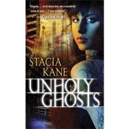 Unholy Ghosts by Kane, Stacia, 9780345516701