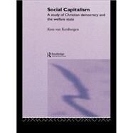 Social Capitalism: A Study of Christian Democracy and the Welfare State by van Kersbergen,Kees, 9780415116701