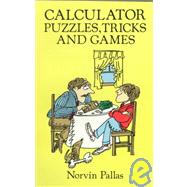 Calculator Puzzles, Tricks and Games by Pallas, Norvin, 9780486266701