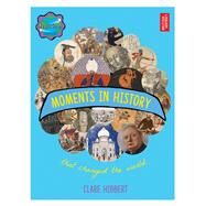 Moments in History That Changed the World by Hibbert, Clare, 9780712356701